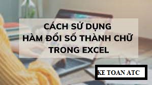 HỌC TN HỌC Ở THANH HÓA Chức năng chuyển số thành chữ là chức năng nhằm giúp cho người dùng tiết kiệm được thời gian, công sức trong việc