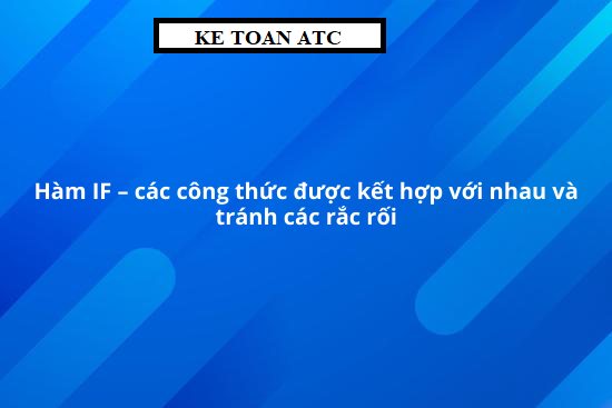 học tin học cấp tốc tại thanh hóa Hàm if là hàm thông dụng và được áp dụng nhiều nhất trongt excel. Bạn đã biết hết những ứng dungj và cách
