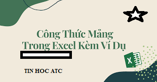 Hoc tin hoc cap toc o thanh hoa Hàm mảng là hàm tương đối phức tạp,bạn đã nắm được các hàm mảng chưa? Cùng tìm hiểu với ATC nhé!