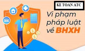 Hoc ke toan thue o thanh hoa Đóng bảo hiểm xã hội bị chậm có bị phạt không? Mức phạt bao nhiêu, cách tính lãi bao nhiêu? Hãy cùng