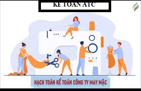 Hoc ke toan cap toc o thanh hoa Cách hạch toán đối với công ty may mặc như thế nào? Hôm nay kế toán ATC sẽ giải đáp thắc mắc này của các