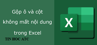 Lớp tin học văn phòng tại Thanh Hóa Khi bạn muốn gộp 2 cột họ và tên trong excel mà không muốn mất nội dung thì bạnsẽ phải làm như thế nào?