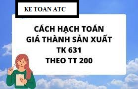Trung tâm kế toán tại thanh hóa Tài khoản 631- giá thành sản xuất theo hướng dẫn của thông tư 200, nguyên tắc và cách hạch toán tài khoản