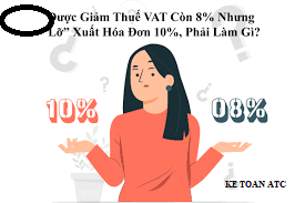 Trung tâm kế toán tại thanh hóa Trường hợp bạn xuất hóa đơn nhầm từ 8% nhầm sang 10%, bạn sẽ phải sử lý như thế nào?Mời bạn theo dõi bài