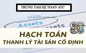 Đào tạo kế toán tại Thanh Hóa Tài sản cố định khi không còn đáp ứng nhu cầu sử dụng của doanh nghiệp nữa, doanh nghiệp sẽ tiến hành thanh lý,