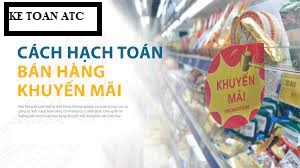 lop dao tao ke toan tai thanh hoa Trường hợp doanh nghiệp bán hàng khuyến mãi có kèm điều kiện thì kế toán sẽ hạch toán như thế nào? Mời