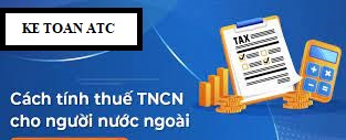 lop dao tao ke toan o thanh hoa Lao động nước ngoài khi có thu nhập chịu thuế thu nhập cá nhân thì được tính như thế nào? Kế toán ATC
