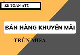 Dao tao ke toan tai thanh hoa Bài trước kế toán ATC đã thông tin đến bạn về cách hạch toán bán hàng kèm khuyến mãi, hôm nay chúng tôi xin