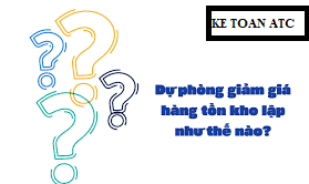 Dao tao ke toan tai thanh hoa Kế toán dự phòng giảm giá hàng tồn kho theo nguyên tắc như thế nào? Cách hạch toán ra sao?Chúng ta cùng
