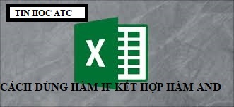 Trung tâm tin học tại thanh hóa Hàm and khi kết hợp với hàm if để xét nhiều logic, nó sẽ trả về giá trị đúng khi tất cả điều kiện là đúng, nếu