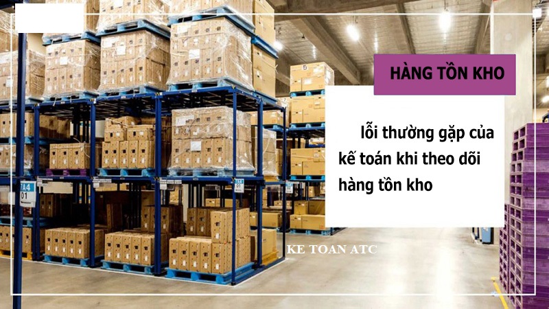trung tam dao tao ke toan tai thanh hoa Kế toán hàng tồn kho thường mắc những lỗi nào? Bài viết dưới đây kế toán ATC chia sẽ cho bạn