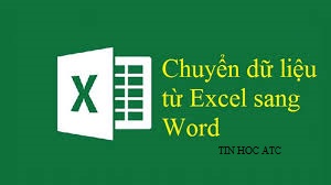 Hoc tin hoc tai thanh hoa Để chuyển một file excel sang word, tin học ATC xin giới thiệu bạn hai cách sau đây:Cách 1: Copy Và Paste Special