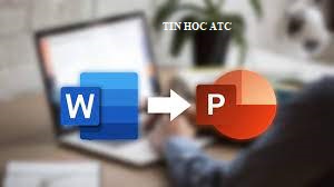 Học tin học ở thanh hóa Bài viết sau đây tin học ATC sẽ hướng dẫn bạn cách chuyển đổi, xuất file word thành bài trình chiếu PP