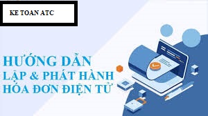 Hoc ke toan thue o thanh hoa Bài viết sau đây kế toán ATC sẽ hướng dẫn cách lập hóa đơn điện tử mọi lúc mọi nơi nhé!