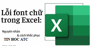 Học tin học tại thanh hóa Bạn thường xuyên gặp lỗi font chữ trong excel? Nhưng chưa biết cách sửa. Mời bạn theo dõi bài viết sau nhé!