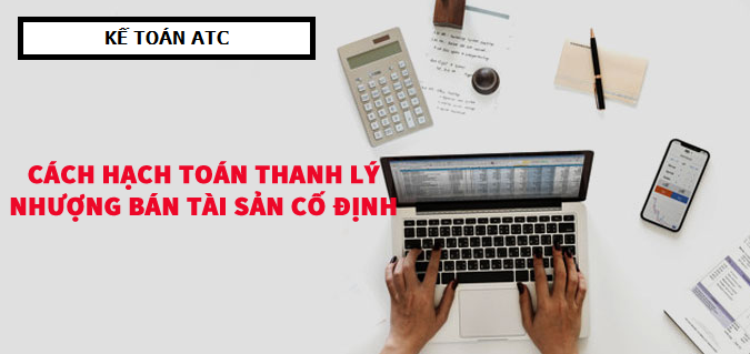 Hạch toán định khoản khi thanh lý nhượng bán tài sản cố định