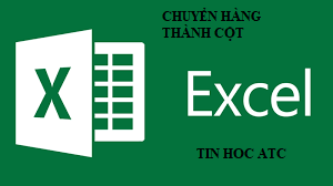 Trung tam dao tao tin hoc o Thanh Hoa Bạn đang cần chuyển dữ liệu từ hàng thành cột nhưng chưa biết cách làm? Mời bạn theo dõi bài viết