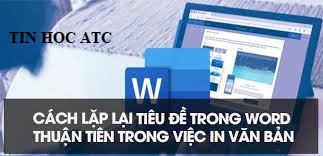 Trung tam dao tao tin hoc tai Thanh Hoa Bạn muốn lặp lại tiêu đề cho bảng biểu trong word? Tin học ATC sẽ hướng dẫn bạn cách làm trong