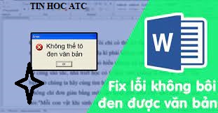 Trung tam dao tao tin hoc tai Thanh Hoa Khi bạn gặp vấn đề khi bôi đen văn bản trong word nhưng lại không bôi đen được, hãy thử ngay cách
