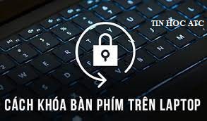Trung tâm tin học tại thanh hóa Bạn muốn khóa bàn phím laptop để tránh việc laptop của bạn bị các bạn nhỏ nghịch ngợm? Mời bạn theo dõi