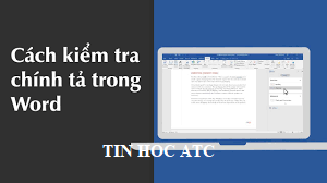 Học tin học văn phòng tại Thanh Hóa Khi soạn thảo văn bản, việc bạn đánh đúng văn bản sẽ tăng tính chuyên nghiệp