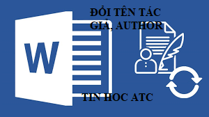 Hoc tin hoc van phong tai Thanh Hoa Bạn muốn đổi tên tác giả cho tài liệu mà bạn đang sử dụng, tin học ATC sẽ hướng dẫn bạn trong bài