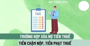 Học kế toán cấp tốc tại thanh hóa Trường hợp nào được xóa nợ tiền thuế, tiền chậm nộp thuế, tiền phạt theo quy định của luật quảnlý