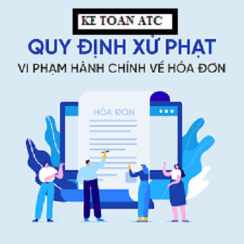 Hoc ke toan tai thanh hoa Khi xuất hóa đơn sai quy định nhà nước bạn sẽ bị phạt như thế nào? Kế toán ATCxin thông tin đến bạn trong bài