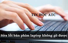 Học tin học tại thanh hóa Trong quá trình sử dụng máy tính có đôi khi bạn gặp lỗi bàn phím không gõ được, vậy cách khắc phục lỗi này như thế