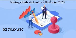 Hoc kế toán thực hành ở thanh hóa Những chính sách nào về thuế năm 2023 thay đổi so với những năm trước, chúng tacùng cập nhật trong bài viết