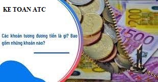 dao tao ke toan thuc te o thanh hoa Các khoản tương đương tiền là gì? Đặc điểm và hạn chế của các khoản này? Bai viếtsau đây chúng ta cùng
