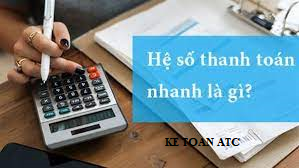 Học kế toán cấp tốc tại thanh hóa Hệ số thanh toán nhanh là gì? Ý Nghĩa và công thức tính ra sao? Bài viết sau đây kế toánATC xin
