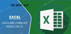 Học tin học văn phòng tại Thanh Hóa Khi nhập liệu trong bảng tính excel, có những lúc dữ liệu trong ô quá dài bạn phải điều chỉnh lại độ rộng