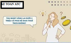 lớp đào tạo kế toán tại thanh hóa Người lao động nếu thu nhập dưới 2 triệu thì có đóng thuế TNCN không? Đó là câuhỏi mà kế toán ATC nhận được