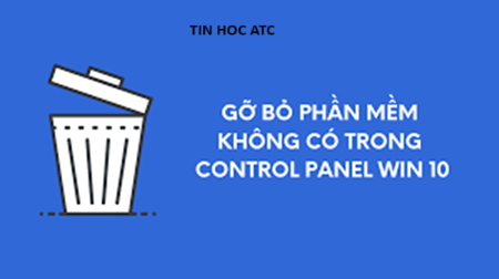 Trung tam tin hoc tai thanh hoa Bài viết hôm nay tin học ATC sẽ hướng dẫn các bạn cách gỡ bỏ phần mềm không có trong Control Panel Win