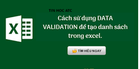 Hoc tin hoc tai thanh hoa Data Validation là chức năng tạo danh sách trỏ xuống, vậy cách sử dụng chức năng này như thế nào? Chúng