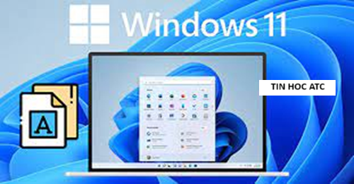 Hoc tin hoc van phong o Thanh Hoa Bạn muốn cài đặt thêm nhiều font chữ cho win 11 nhưng chưa biết cách làm? Tin học ATC sẽ hướng