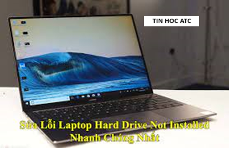 Hoc tin hoc cap toc tai thanh hoa Lỗi hard drive not installed là lỗi gì?Cách khắc phục lỗi này như thế nào? Chúng ta cùng tìm hiểu ngay nhé!