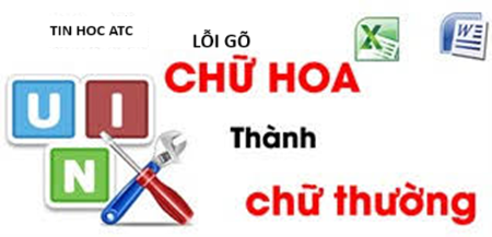 Học tin học ở thanh hóa Trường hợp bạn gõ chữ thường ra chữ hoa thì làm thế nào? Nếu bạn muốn biết cách khắc phục mời bạn tham khảo bài