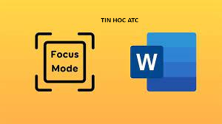 Học tin học ở thanh hóa Bạn đang muốn biết cách bật chế độ focus mode trên Microsoft Word? Tin học ATC xin chia sẽ bạn cách làm sau: