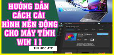 Hoc tin hoc tai thanh hoa Bạn muốn tạo cảm hứng làm việc bằng cách tạo hình nền động cho máy tính của mình, hãy thử ngay cách làm