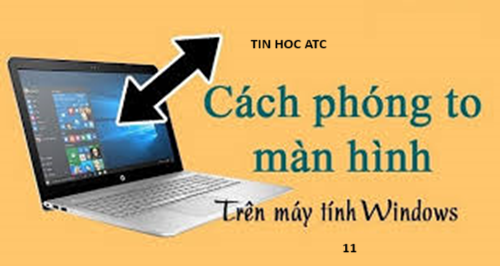Lớp tin học văn phòng tại Thanh Hóa Bạn đã biết cách phóng to màn hình máy tính? Nếu chưa, mời bạn tham khảo bài viết sau nhé!