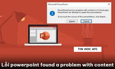 Học tin học cấp tốc ở thanh hóa Lỗi PowerPoint found a problem with content là gì? Làm sao để khắc phục? Mời bạn tham khảo cách làm