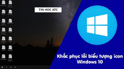 Hoc tin hoc cap toc o thanh hoa Lỗi biểu tượng icon cũng là lỗi thường gặp khi sử dụng máy tính, vậy cách sửa lỗi này như thế nào? Mời bạn