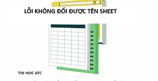 Hoc tin hoc cap toc tai thanh hoa Vì sao không đổi được tên sheet? Làm thế nào để khắc phục tình trạng này? Mời bạn tham khảo bài