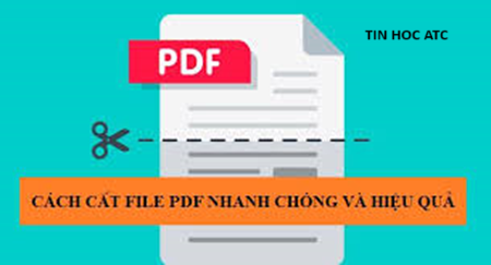 Học tin học thực hành tại thanh hóa Bạn đang muốn cắt file PDF theo mong muốn? Tin học ATC xin giới thiệu bạn 2 cách cắt miễn phí sau