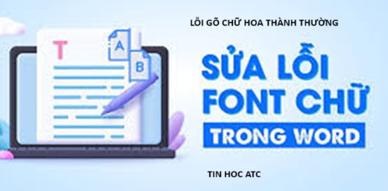 Học tin học tại thanh hóa Bạn đang soạn thảo văn bản nhưng lạ thay là đang gõ chữ hoa thì nó lại ra chữ thường, tin học ATC xin mách bạn