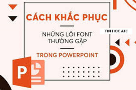 Học tin học tại thanh hóa Bạn không thể lưu được file powerpoint vì máy đang báo lỗi font chữ? Cách xử lý như thế nào? Mời bạn tham