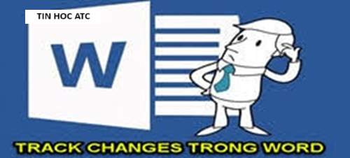 Hoc tin hoc cap toc tai thanh hoa Bạn đã biết về chức năng Track Change trên word chưa? Hãy cùng tìm hiểu với tin học ATC trong bài