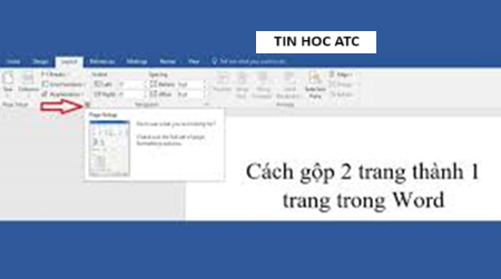 Lop tin hoc van phong o Thanh Hoa Bài viết sau đây tin học ATC xin chia sẽ đến bạn đọc về cách gộp 2 trang thành 1 trang trong word, mời bạn